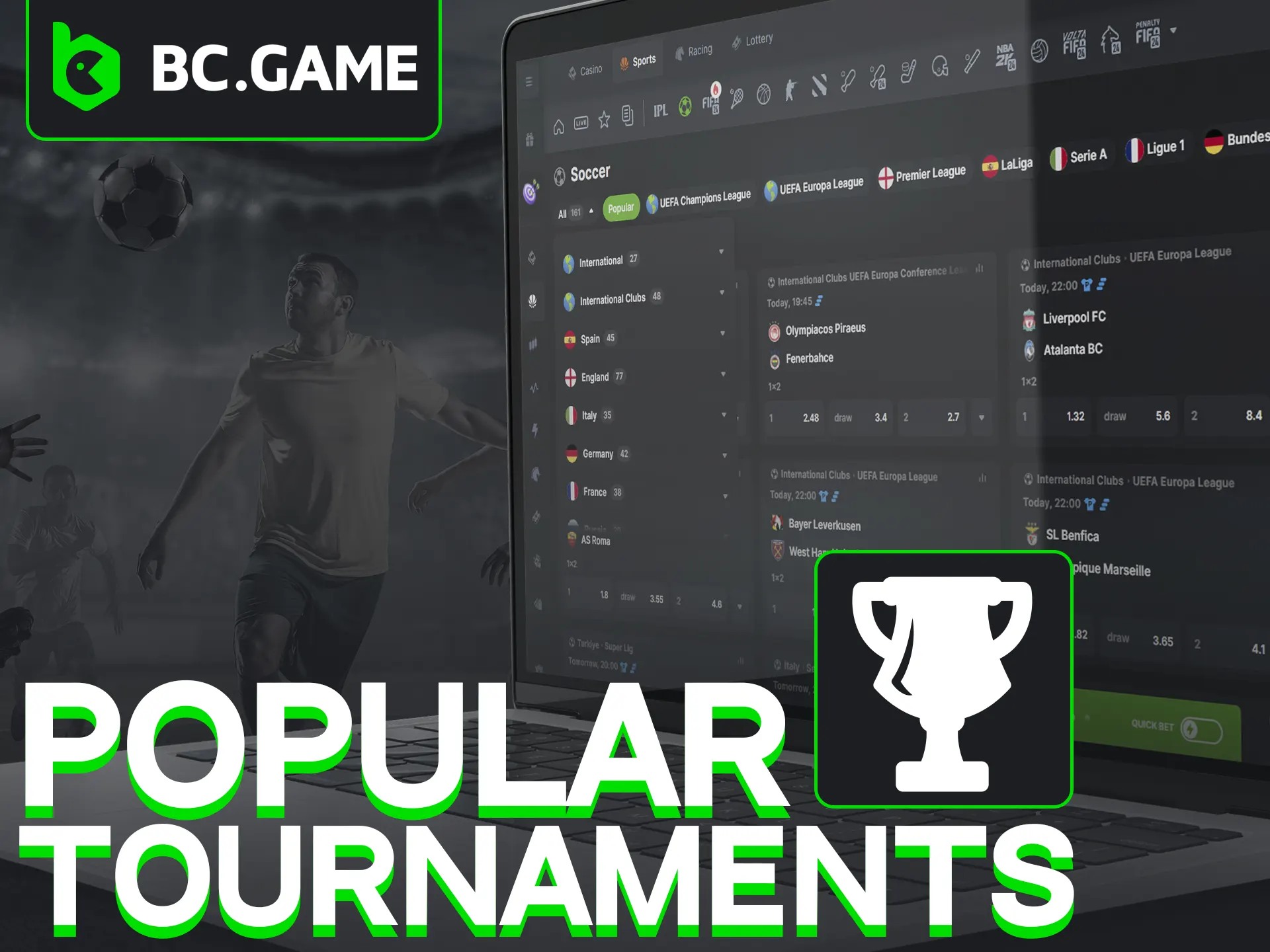 Explore a wide variety of betting options across the world's biggest football tournaments at BC Game.