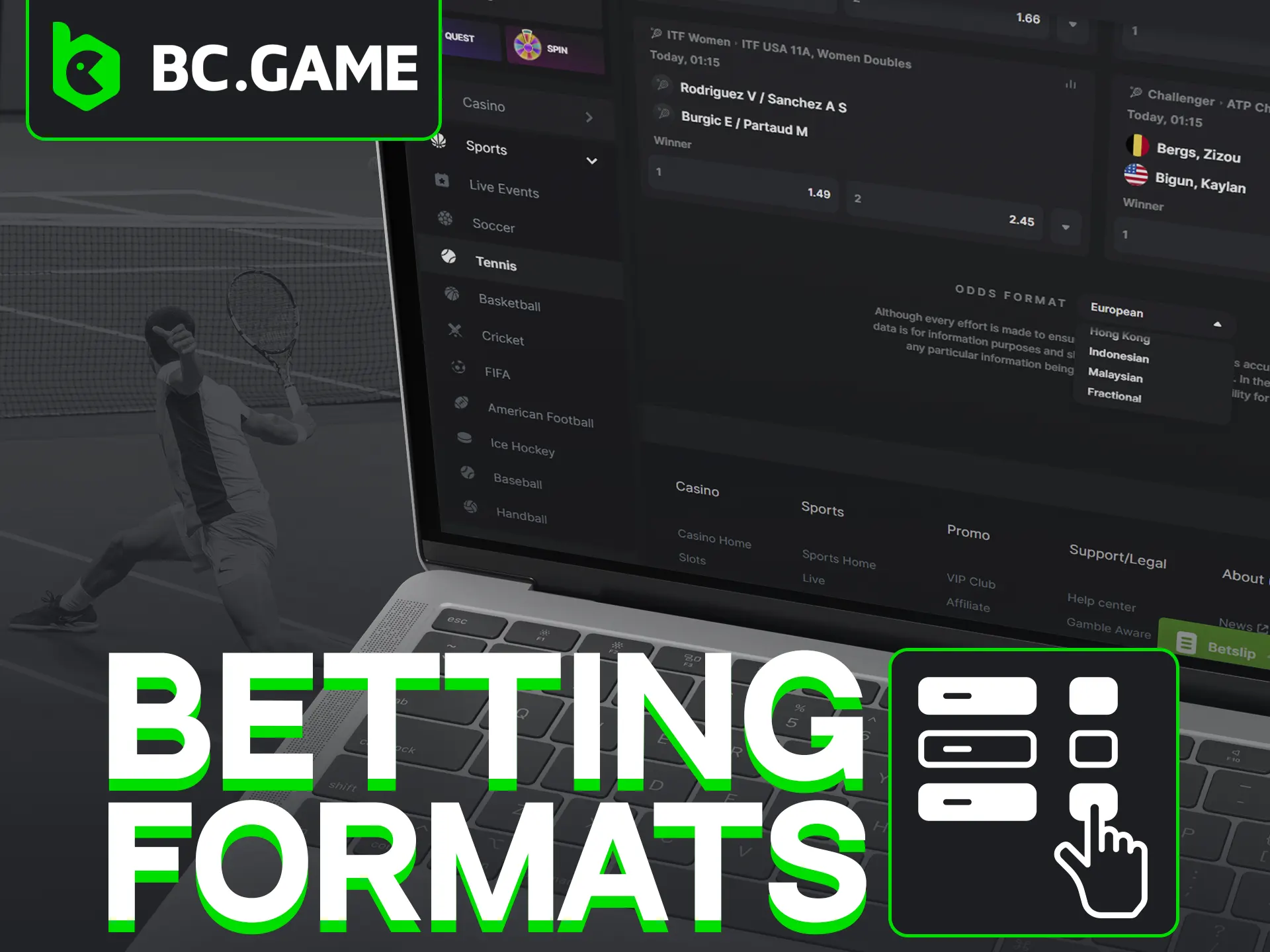 Choose from multiple odds formats at BC Game to maximize your tennis profits.