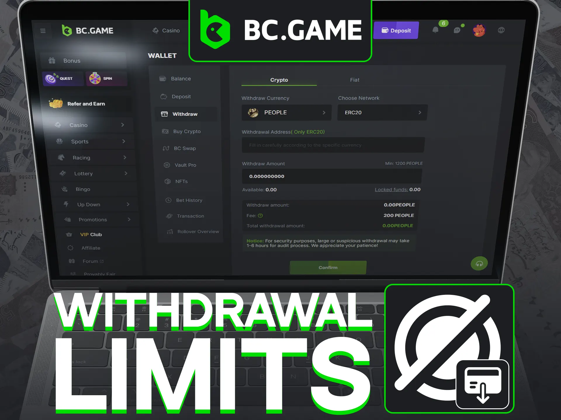 Enjoy the freedom of withdrawing your winnings at BC Game without restrictive global caps.